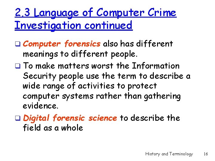 2. 3 Language of Computer Crime Investigation continued q Computer forensics also has different 2. 3 Language of Computer Crime Investigation continued q Computer forensics also has different