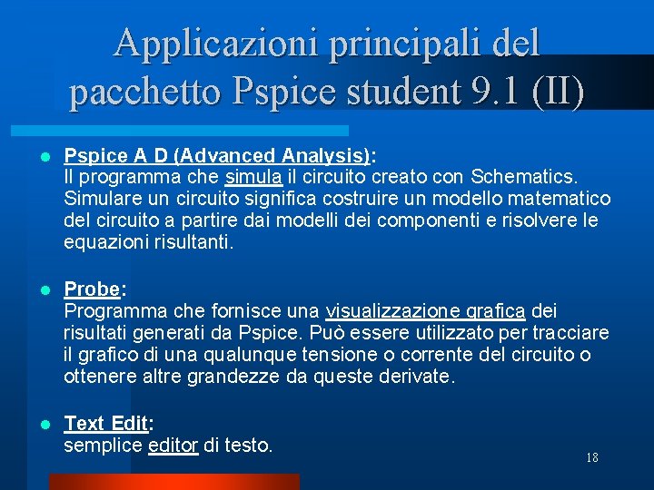 Applicazioni principali del pacchetto Pspice student 9. 1 (II) l Pspice A D (Advanced