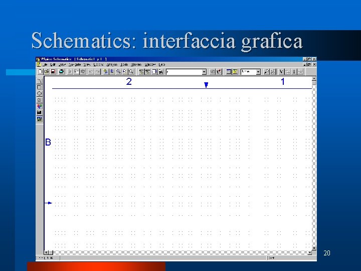 Schematics: interfaccia grafica 20 