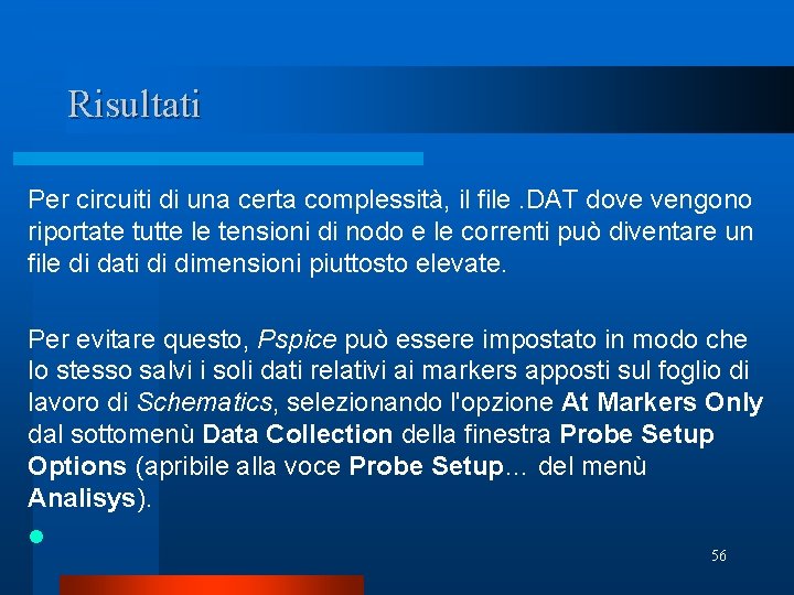 Risultati Per circuiti di una certa complessità, il file. DAT dove vengono riportate tutte