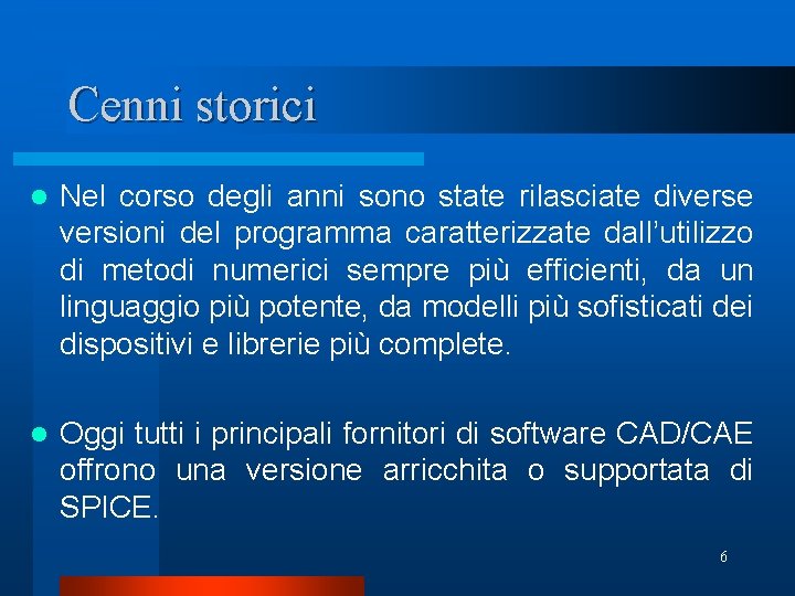 Cenni storici l Nel corso degli anni sono state rilasciate diverse versioni del programma