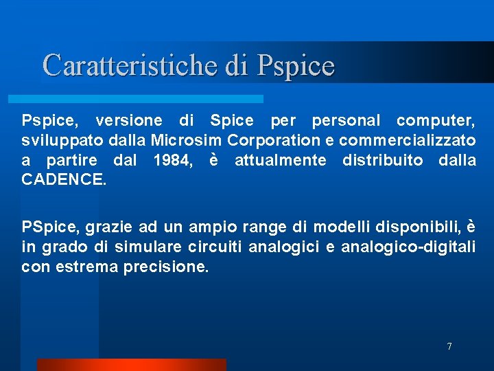 Caratteristiche di Pspice, versione di Spice personal computer, sviluppato dalla Microsim Corporation e commercializzato