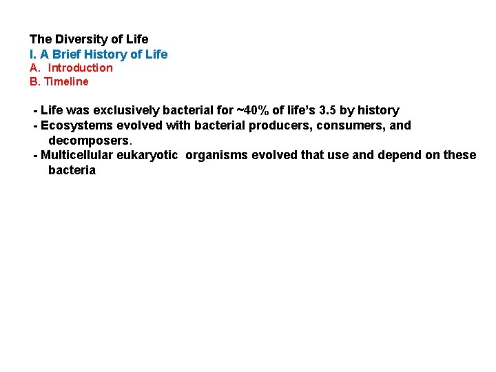 The Diversity of Life I. A Brief History of Life A. Introduction B. Timeline
