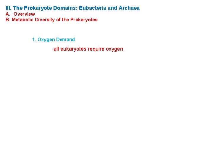 III. The Prokaryote Domains: Eubacteria and Archaea A. Overview B. Metabolic Diversity of the