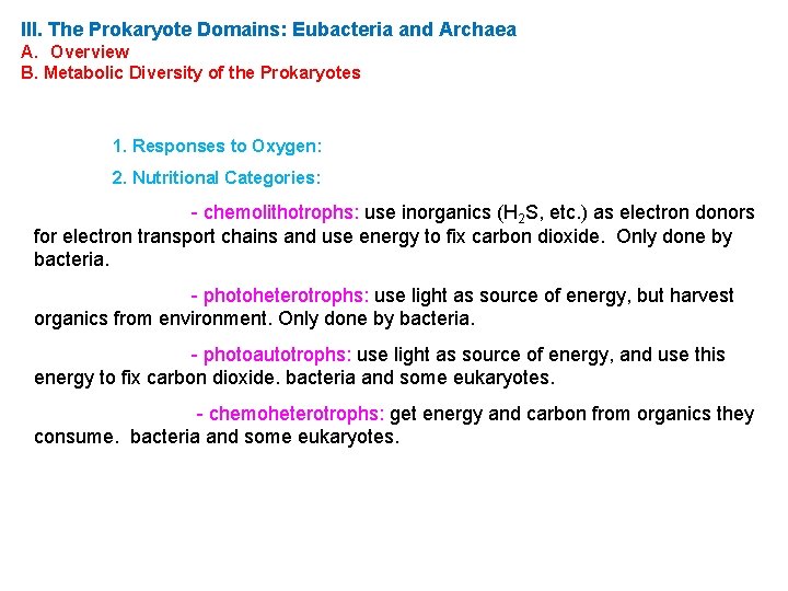 III. The Prokaryote Domains: Eubacteria and Archaea A. Overview B. Metabolic Diversity of the