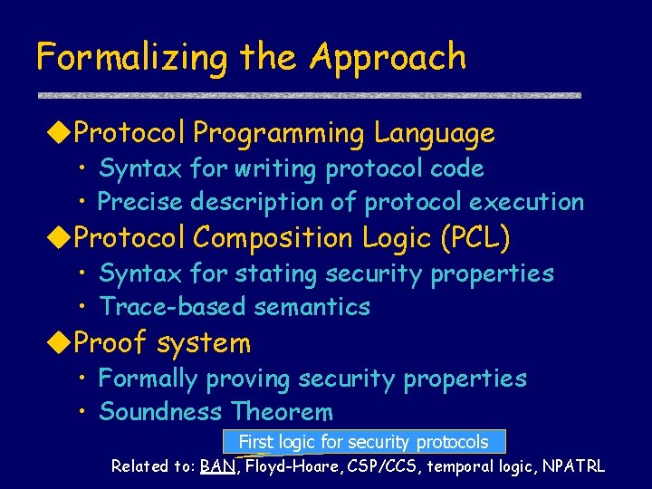 Formalizing the Approach u. Protocol Programming Language • Syntax for writing protocol code •