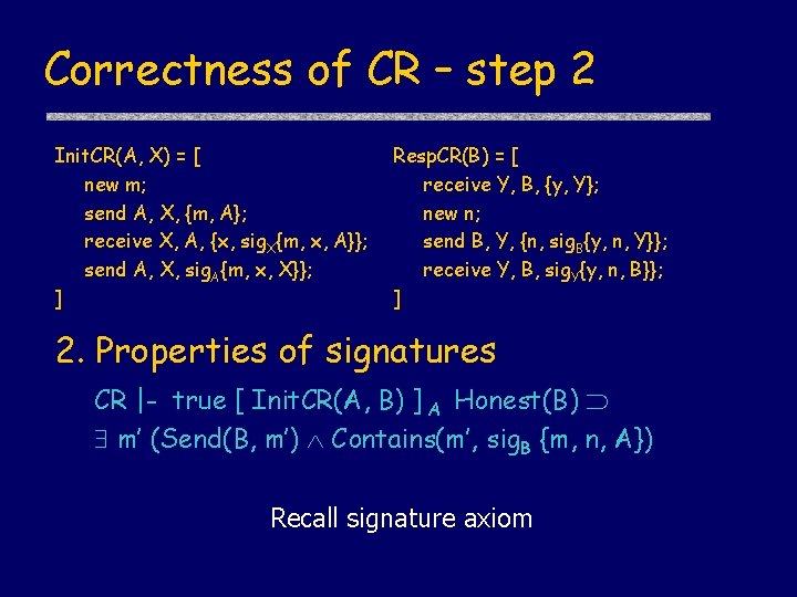 Correctness of CR – step 2 Init. CR(A, X) = [ new m; send