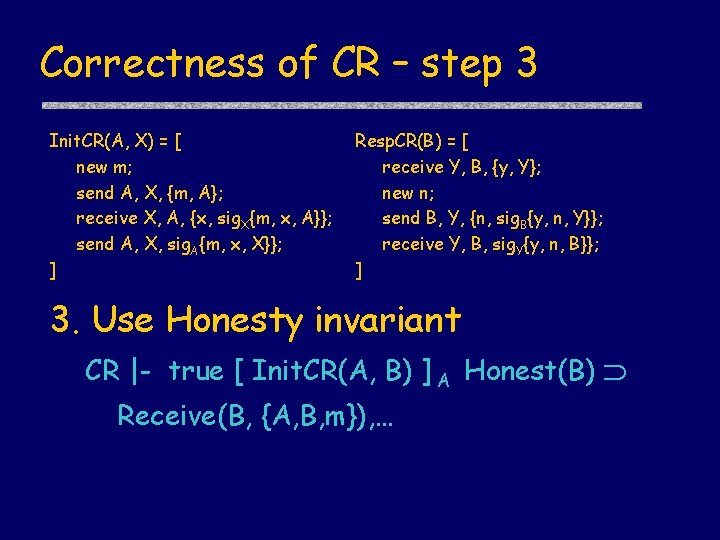 Correctness of CR – step 3 Init. CR(A, X) = [ new m; send