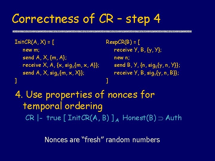 Correctness of CR – step 4 Init. CR(A, X) = [ new m; send