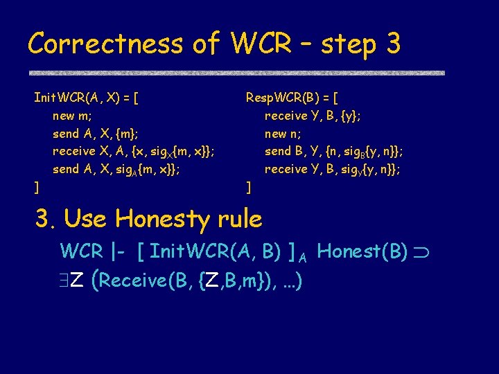 Correctness of WCR – step 3 Init. WCR(A, X) = [ new m; send