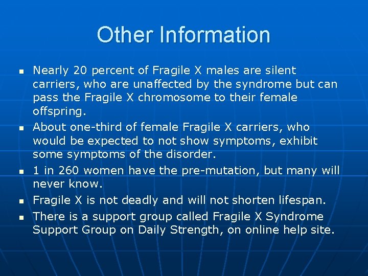 Other Information n n Nearly 20 percent of Fragile X males are silent carriers,