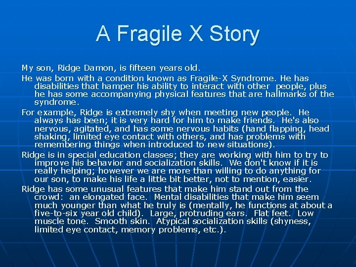 A Fragile X Story My son, Ridge Damon, is fifteen years old. He was