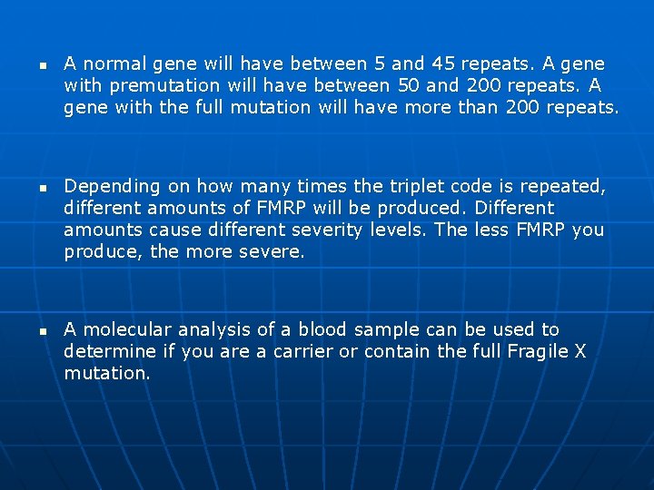 n n n A normal gene will have between 5 and 45 repeats. A