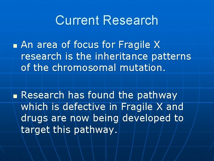 Current Research n n An area of focus for Fragile X research is the