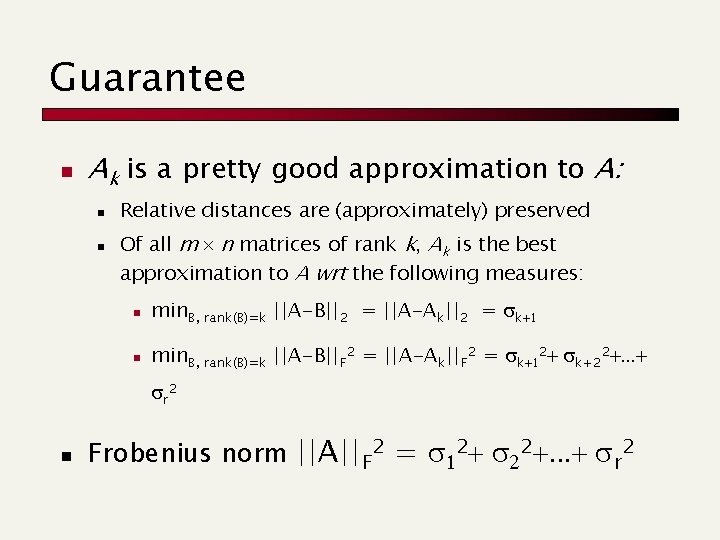 Guarantee n Ak is a pretty good approximation to A: n n Relative distances