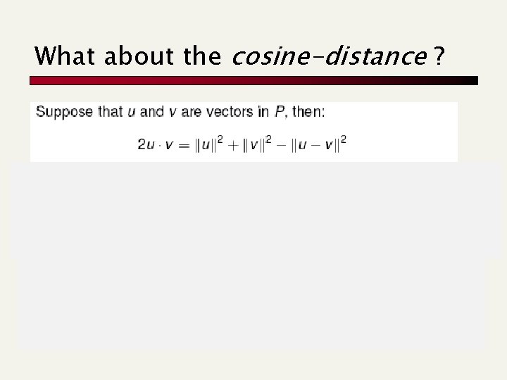 What about the cosine-distance ? f(u)’s, f(v)’s stretching substituting formula above for ||u-v||2 