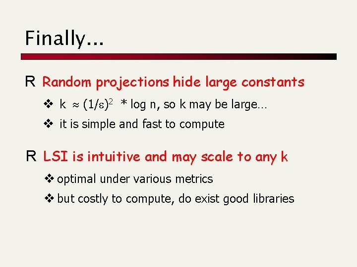 Finally. . . R Random projections hide large constants v k (1/e)2 * log