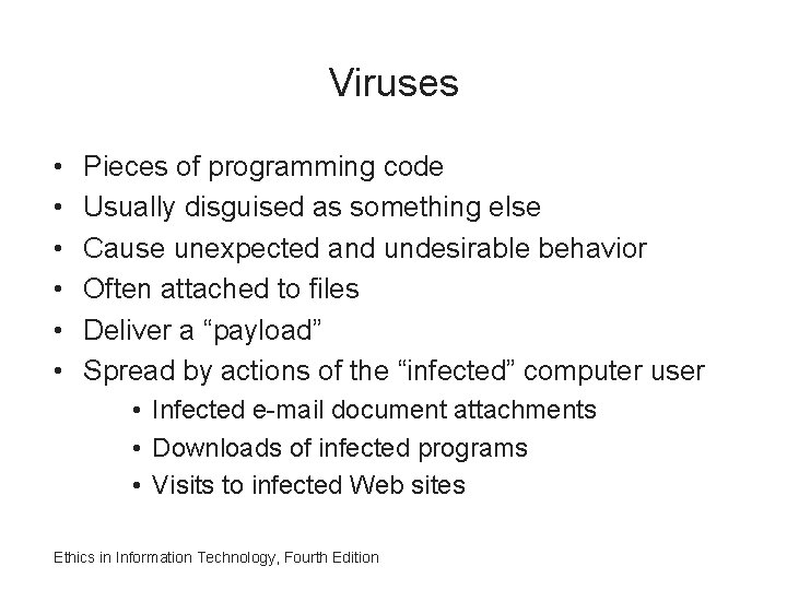Viruses • • • Pieces of programming code Usually disguised as something else Cause