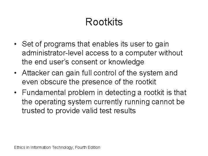 Rootkits • Set of programs that enables its user to gain administrator-level access to