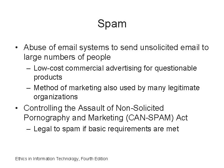 Spam • Abuse of email systems to send unsolicited email to large numbers of