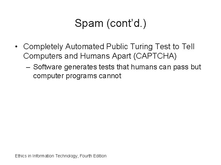 Spam (cont’d. ) • Completely Automated Public Turing Test to Tell Computers and Humans