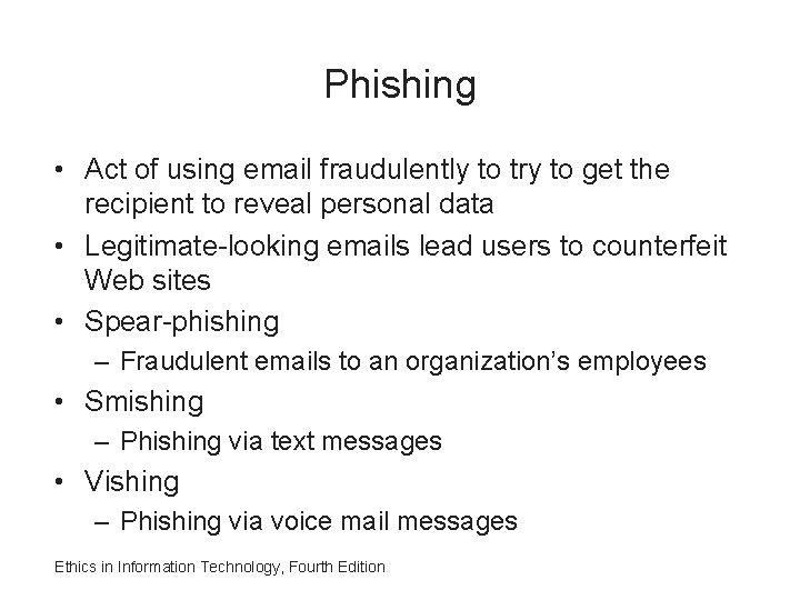 Phishing • Act of using email fraudulently to try to get the recipient to
