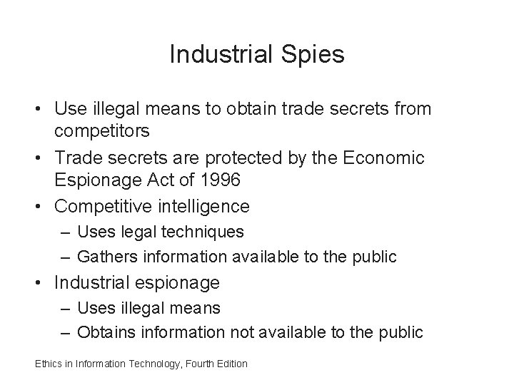 Industrial Spies • Use illegal means to obtain trade secrets from competitors • Trade