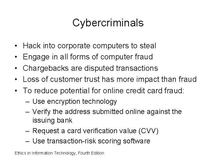 Cybercriminals • • • Hack into corporate computers to steal Engage in all forms