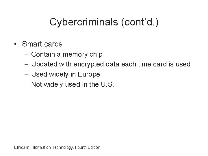 Cybercriminals (cont’d. ) • Smart cards – – Contain a memory chip Updated with