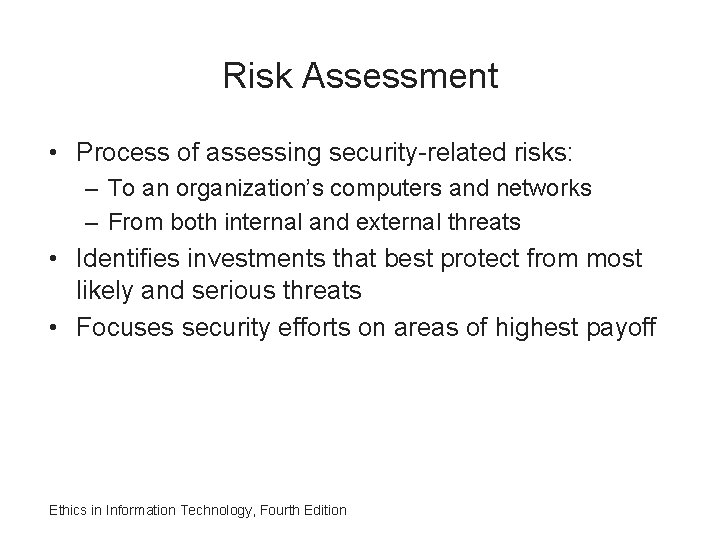 Risk Assessment • Process of assessing security-related risks: – To an organization’s computers and