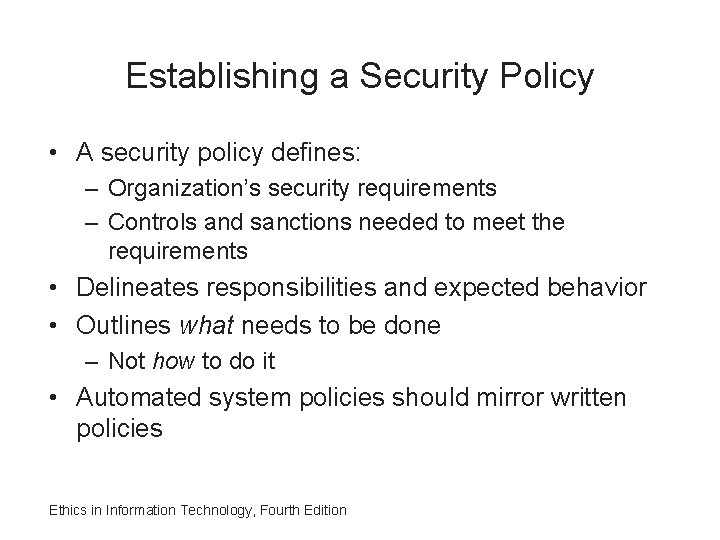 Establishing a Security Policy • A security policy defines: – Organization’s security requirements –