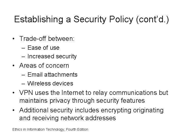 Establishing a Security Policy (cont’d. ) • Trade-off between: – Ease of use –