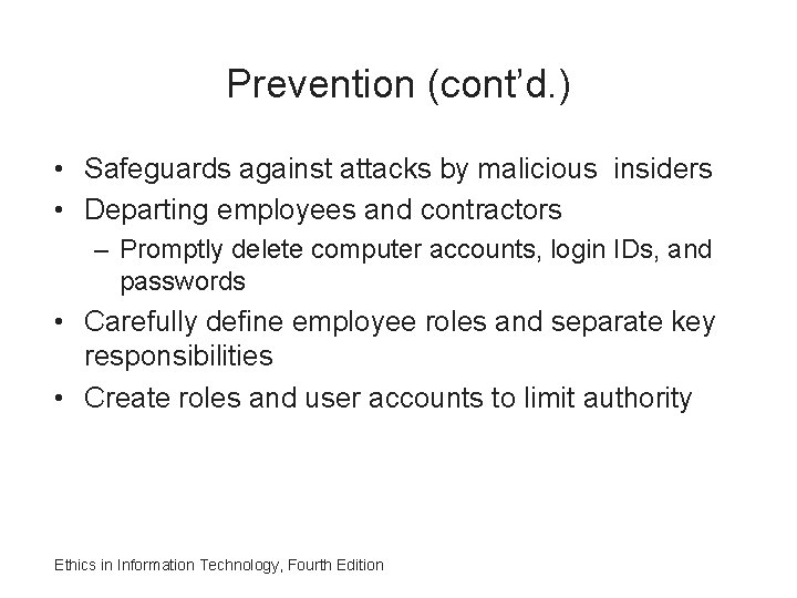 Prevention (cont’d. ) • Safeguards against attacks by malicious insiders • Departing employees and