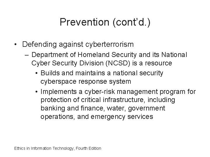 Prevention (cont’d. ) • Defending against cyberterrorism – Department of Homeland Security and its
