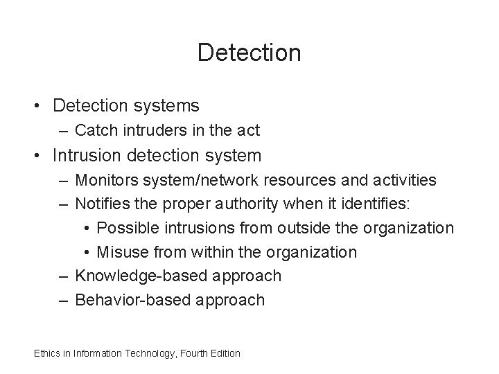 Detection • Detection systems – Catch intruders in the act • Intrusion detection system