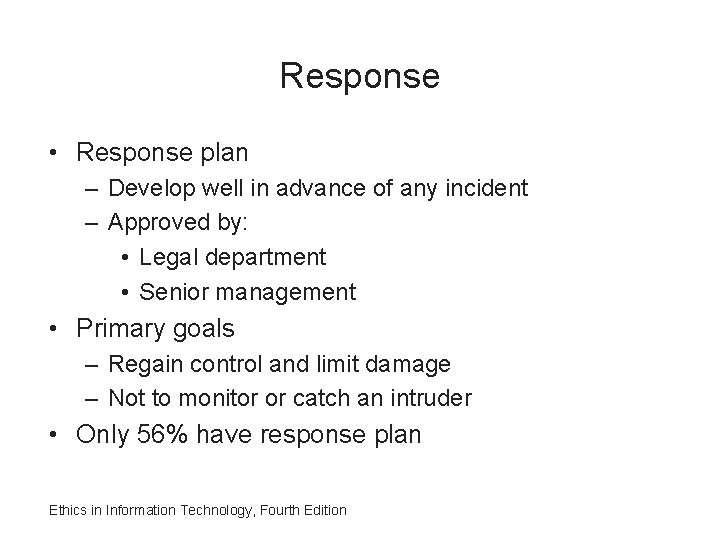 Response • Response plan – Develop well in advance of any incident – Approved