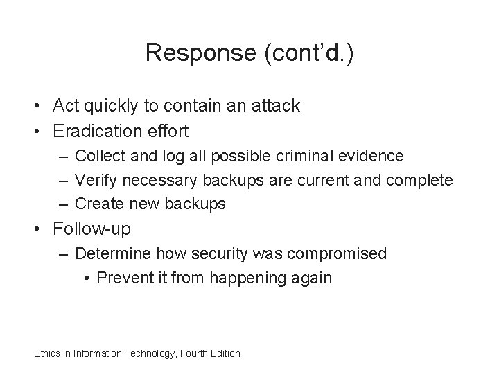Response (cont’d. ) • Act quickly to contain an attack • Eradication effort –