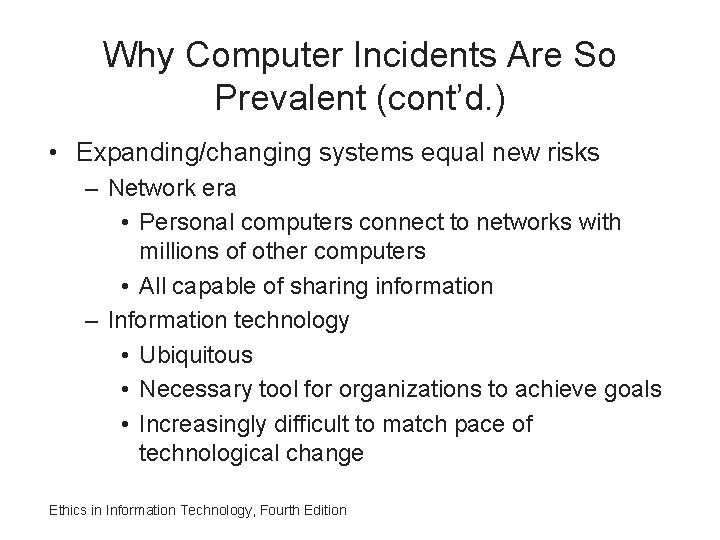 Why Computer Incidents Are So Prevalent (cont’d. ) • Expanding/changing systems equal new risks