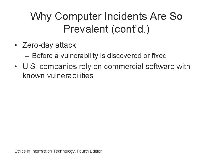 Why Computer Incidents Are So Prevalent (cont’d. ) • Zero-day attack – Before a