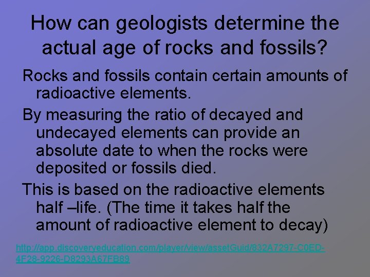 How can geologists determine the actual age of rocks and fossils? Rocks and fossils