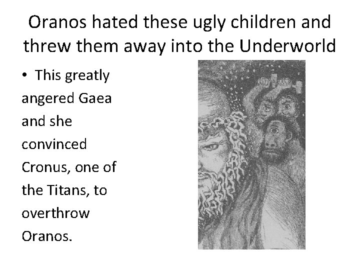 Oranos hated these ugly children and threw them away into the Underworld • This