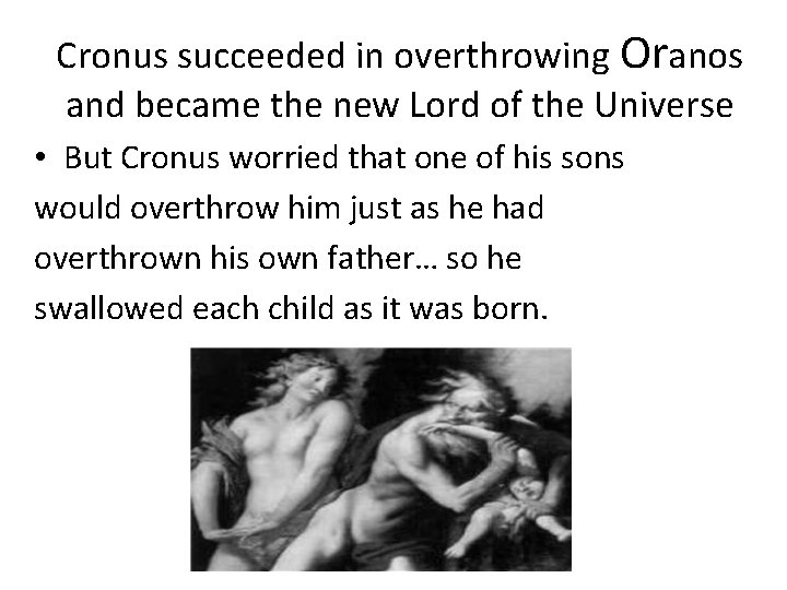 Cronus succeeded in overthrowing Oranos and became the new Lord of the Universe •