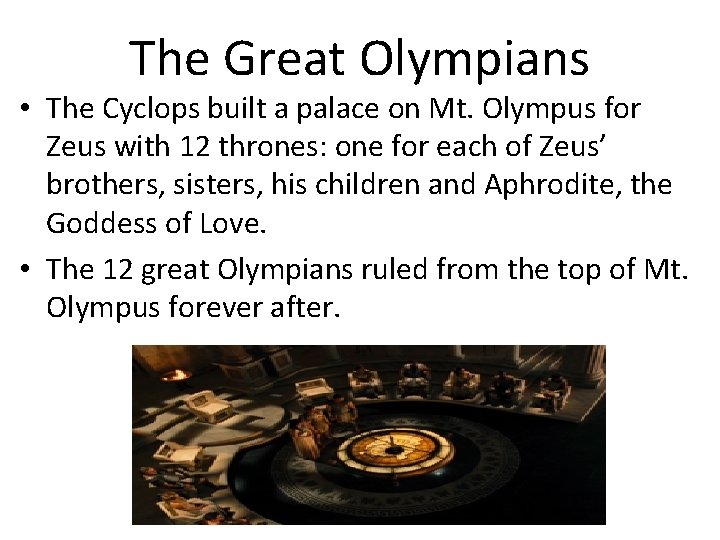 The Great Olympians • The Cyclops built a palace on Mt. Olympus for Zeus