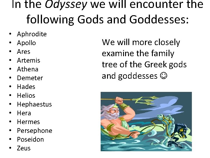 In the Odyssey we will encounter the following Gods and Goddesses: • • •