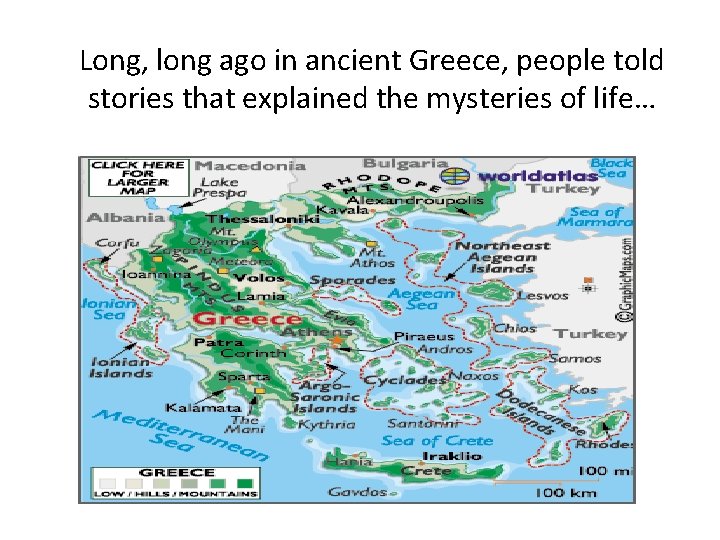 Long, long ago in ancient Greece, people told stories that explained the mysteries of