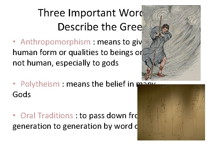 Three Important Words that Describe the Greeks • Anthropomorphism : means to give human