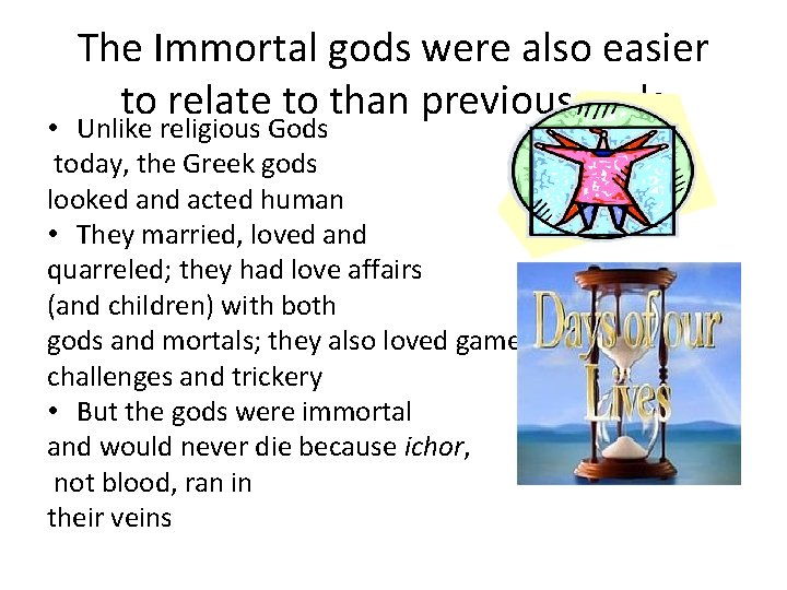 The Immortal gods were also easier to relate to than previous gods • Unlike