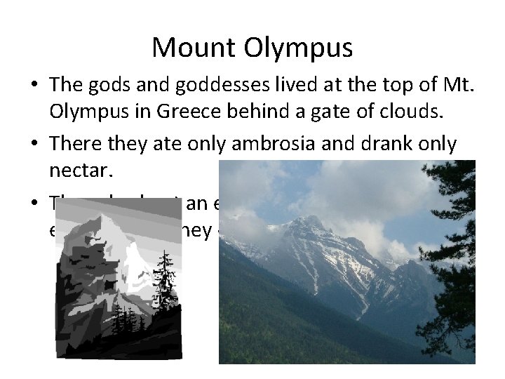 Mount Olympus • The gods and goddesses lived at the top of Mt. Olympus