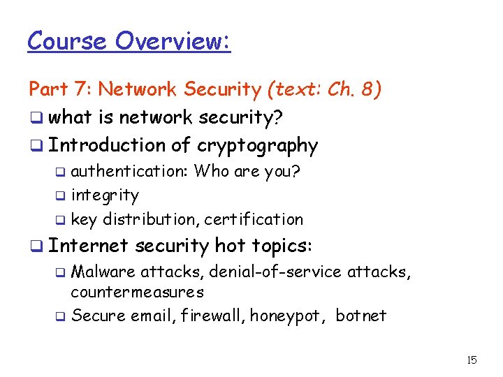 Course Overview: Part 7: Network Security (text: Ch. 8) q what is network security?