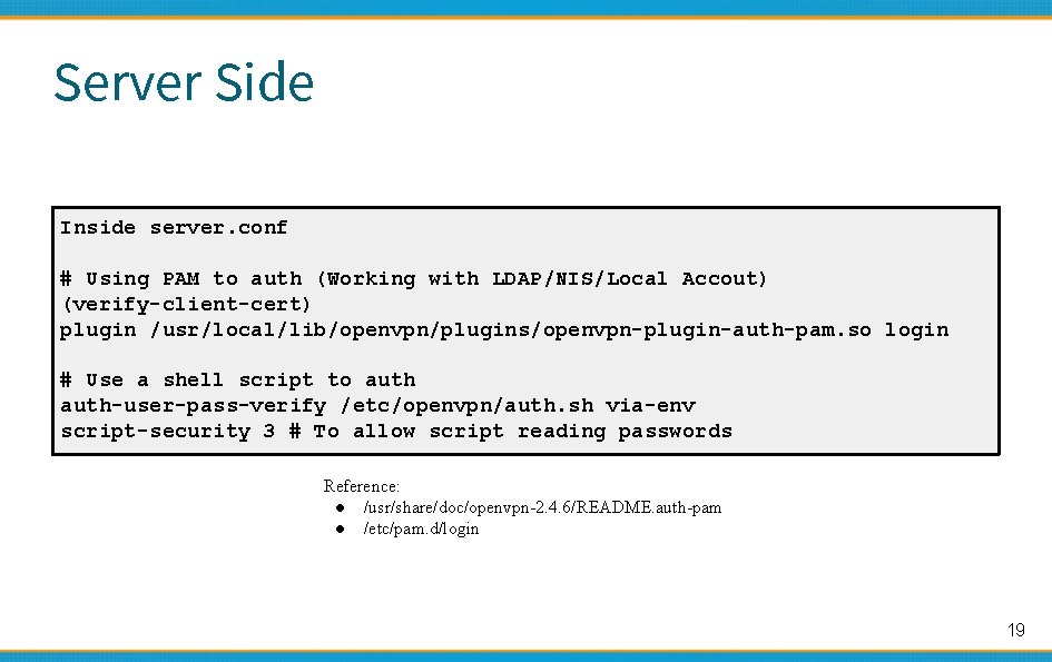 Server Side Inside server. conf # Using PAM to auth (Working with LDAP/NIS/Local Accout)